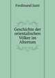 Geschichte der orientalischen Volker im Altertum, Ferdinand Justi 