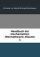 Handbuch der mechanischen Warmetheorie, Volume 1, Richard i.e. Moritz Richard Ruhlmann 