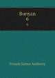 Bunyan. 6, Froude James Anthony 
