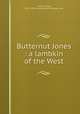 Butternut Jones : a lambkin of the West, Tilford, Tilden, 1876-1926,D. Appleton and Company. pbl 