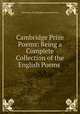 Cambridge Prize Poems: Being a Complete Collection of the English Poems ., University of Cambridge Seatonian Prize 