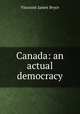 Canada: an actual democracy, Bryce Viscount James 
