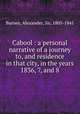 Cabool : a personal narrative of a journey to, and residence in that city, in the years 1836, 7, and 8, Burnes, Alexander, Sir, 1805-1841 
