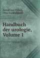 Handbuch der urologie, Volume 1, Anton von Frisch, Otto Zuckerkandl 