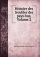 Histoire des troubles des pays-bas, Volume 2, Luc Jean Joseph van der Vynckt 