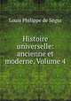 Histoire universelle: ancienne et moderne, Volume 4, Louis Philippe de Segur 