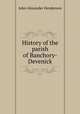 History of the parish of Banchory-Devenick, John Alexander Henderson 