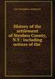 History of the settlement of Steuben County, N.Y.: including notices of the ., Guy Humphrey McMaster 