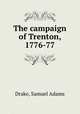 The campaign of Trenton, 1776-77, Drake, Samuel Adams 