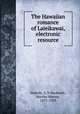 The Hawaiian romance of Laieikawai, electronic resource, Haleole, S. N,Beckwith, Martha Warren, 1871-1959 