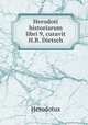 Herodoti historiarum libri 9, curavit H.R. Dietsch, Herodotus 