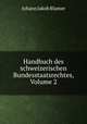 Handbuch des schweizerischen Bundesstaatsrechtes, Volume 2, J. J. Blumer 