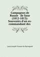 Campagnes de Russie & de Saxe (1812-1813): Souvenirs d