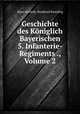 Geschichte des Koniglich Bayerischen 5. Infanterie-Regiments ., Volume 2, Hans Gerneth, Bernhard Kiessling 