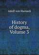 History of dogma, Volume 3, Adolf von Harnack 