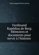 Ferdinand Rapedius de Berg. Memoires et documents pour servir a l