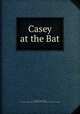 Casey at the Bat, Ernest Lawrence Thayer, Lawrence J . Gutter Collection of Chicagoana (University of Illinois at Chicago) 