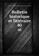 Bulletin historique et litteraire. 40, 