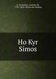 Ho Kyr Simos, A. O,Jussieu, Laurent de, 1792-1866. Simon de Nantua 