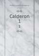 Calderon. 1, Pedro Calderon de la Barca 
