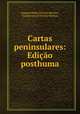 Cartas peninsulares: Edicao posthuma, Joaquim Pedro Oliveira Martins , Guilherme de Oliveira Martins 