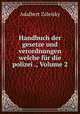 Handbuch der gesetze und verordnungen welche fur die polizei ., Volume 2, Adalbert Zaleisky 