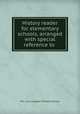 History reader for elementary schools, arranged with special reference to ., Mrs. Lucy Langdon Williams Wilson 