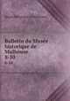 Bulletin du Muse historique de Mulhouse. 8-10, Musee historique de Mulhouse 