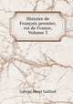 Histoire de Francois premier, roi de France, Volume 3, Gabriel-Henri Gaillard 