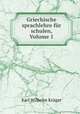 Griechische sprachlehre fur schulen, Volume 1, Karl Wilhelm Kruger 
