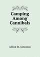 Camping Among Cannibals, Alfred St. Johnston 