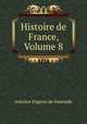 Histoire de France, Volume 8, Antoine Eugene de Genoude 