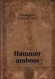 Hammer & amboss, Spielhagen, Friedrich, 1829- 