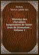 Histoire des chevaliers hospitaliers de Saint-Jean de Jerusalem ., Volume 2, abbe de Vertot 