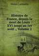Histoire de France, depuis la mort de Louis XVI jusqu