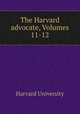 The Harvard advocate, Volumes 11-12, Harvard University 