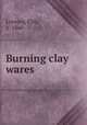 Burning clay wares, Lovejoy, Ellis, b. 1860 