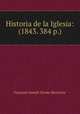 Historia de la Iglesia: (1843. 384 p.), Francois Joseph Xavier Receveur 