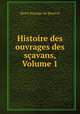 Histoire des ouvrages des scavans, Volume 1, Henri Basnage de Beauval 