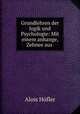 Grundlehren der logik und Psychologie: Mit einem anhange, Zehnee aus ., Alois Hofler 