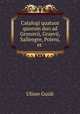 Catalogi quatuor quorum duo ad Gronovii, Graevii, Sallengre, Poleni, et ., Ulisse Guidi 