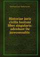 Historiae juris civilis lusitani liber singularis: adcedunt De jureconsultis ., Paschoal Jose Mello Freire 