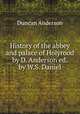History of the abbey and palace of Holyrood by D. Anderson ed. by W.S. Daniel, Duncan Anderson 