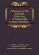 Catalogue of the Valuable Collection of Autograph Letters, Historical ., J. Stoddart , Sotherby, firm , auctioneers, London , firm Sotherby , auctioneers London 