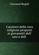 Caratteri della vera religione proposti ai giovanetti dell