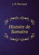 Histoire de Sumatra., J. P. Parraud 