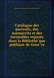Catalogue des portraits, des manuscrits et des incunables expose?s dans la Bibliothe?que publique de Gene?ve, Bibliothe?que publique et universitaire de Gene?ve 