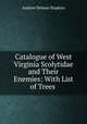Catalogue of West Virginia Scolytidae and Their Enemies: With List of Trees ., Andrew Delmar Hopkins 