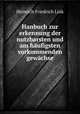 Hanbuch zur erkennung der nutzbarsten und am haufigsten vorkommenden gewachse, Heinrich Friedrich Link 