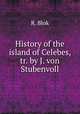 History of the island of Celebes, tr. by J. von Stubenvoll, R. Blok 